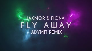 Jaxmor & Fiona - Fly Away (ADYMIT VIP Remix) (Lyric Video)