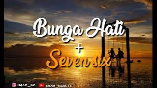 BUNGA HATI   SEVEN SIX I Lyric Vidio