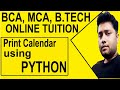 PRINT A MONTH CALENDAR USING PYTHON | BCA, MCA, B. TECH | SEMESTER ONLINE TUITION | CALL @9804396947