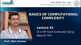 Lecture 22 : Part A - GI is NP-hard (Continued...) Going Beyond TMs