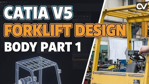 CATIA V5 Forklift Design | Body Part 1 | 3D Modeling Tutorial