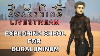 DUNE: Awakening - Exploring Sheol for Duraluminum Part II LIVESTREAM [1440p]