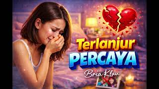 Terlanjur Percaya pop Slow Rock Mengandung Bawang Terbaru 2026