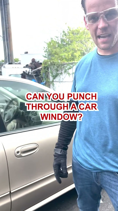 Break a car window with fist