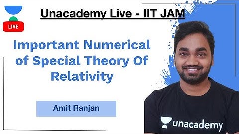 Important Numerical of Special Theory Of Relativity by Amit Ranjan | IIT JAM | Unacademy Live