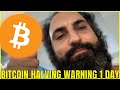 Bitcoin danger  1 day the halving