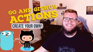 Creating Your OWN GitHub Action Using Go (golang) [Getting Started]