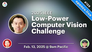 The IEEE Low-Power Computer Vision Challenge - OpenCV Live! 159