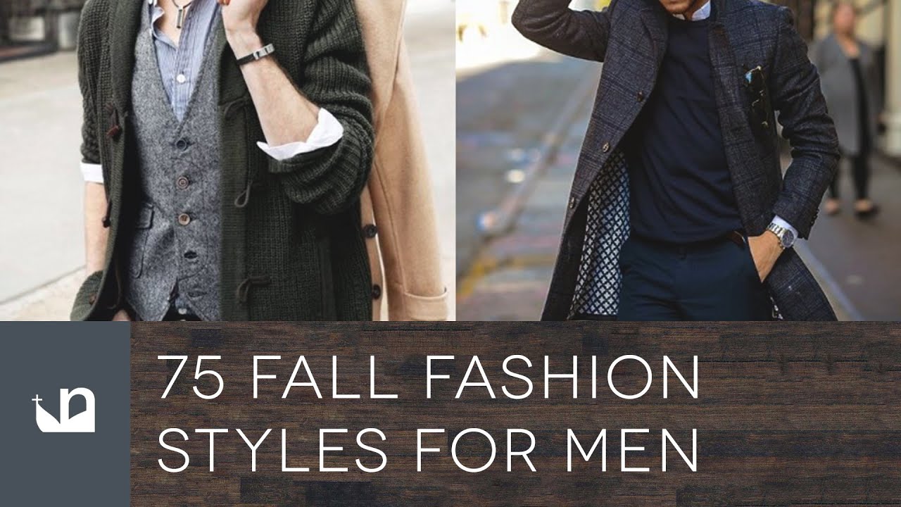 75 Fall Fashion Styles For Men - YouTube