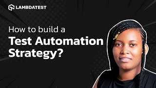 How to build a Test Automation Strategy? | LambdaTest