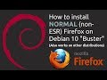 Installing normal (non-ESR) Firefox on Debian 10 Buster (works on other distributions too)