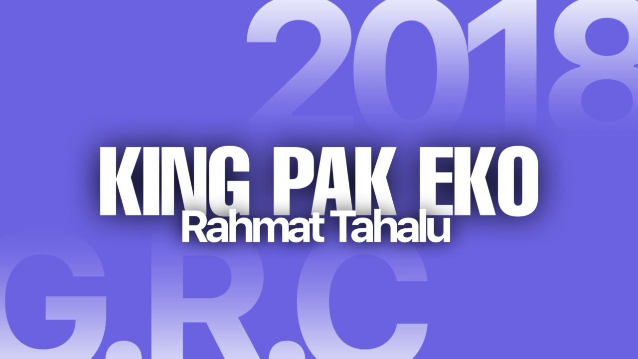 Rahmat Tahalu - THE KING OF PAK EKO (GRC'REV) 2K18!!