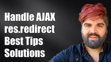 How to Handle res.redirect in AJAX Calls: Solutions and Best Practices