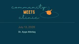 Community Meets Clinic 304. Dr. Ayşe Altıntaş @wearesrna