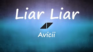 Avicii - Liar Liar (Lyrics Video)