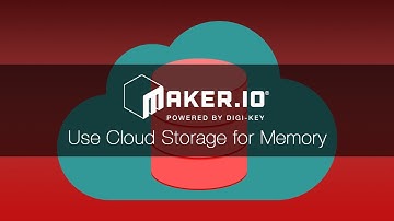 How to Use Cloud Storage for Memory – Maker.io Tutorial