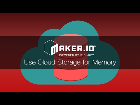 How to Use Cloud Storage for Memory – Maker.io Tutorial