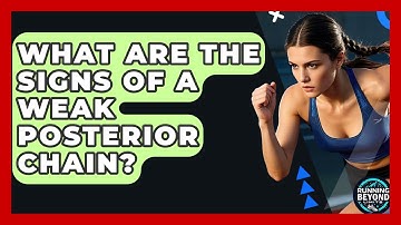 What Are The Signs Of A Weak Posterior Chain? - Running Beyond Limits