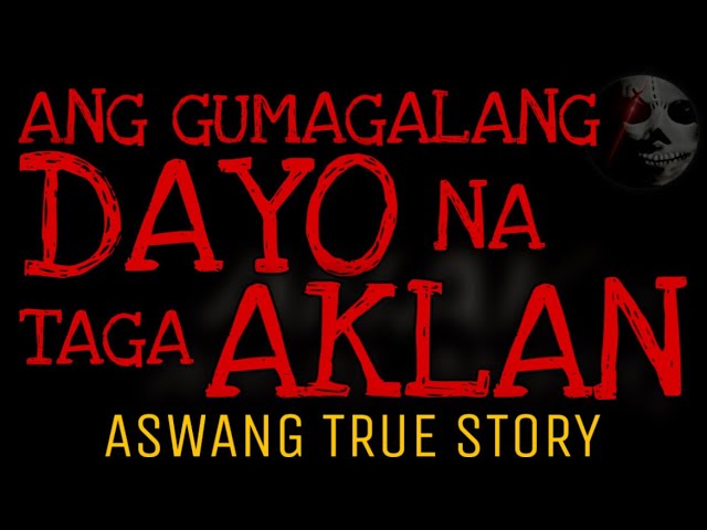 ANG GUMAGALANG DAYO NA TAGA AKLAN | Aswang True Story