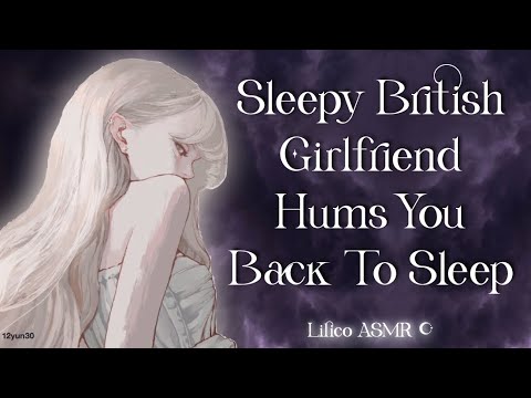 Sleepy British Girlfriend Hums You Back To Sleep (F4A)♡ British Accent | Sleep Aid | Audio Roleplay