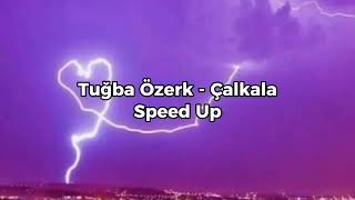 Tuğba Özerk - Çalkala (speed up) Resimi