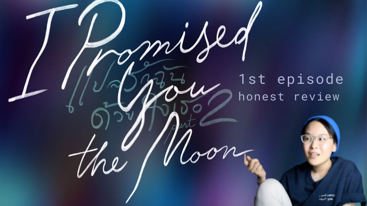 I PROMISED YOU THE MOON EP1 - my honest review - YouTube