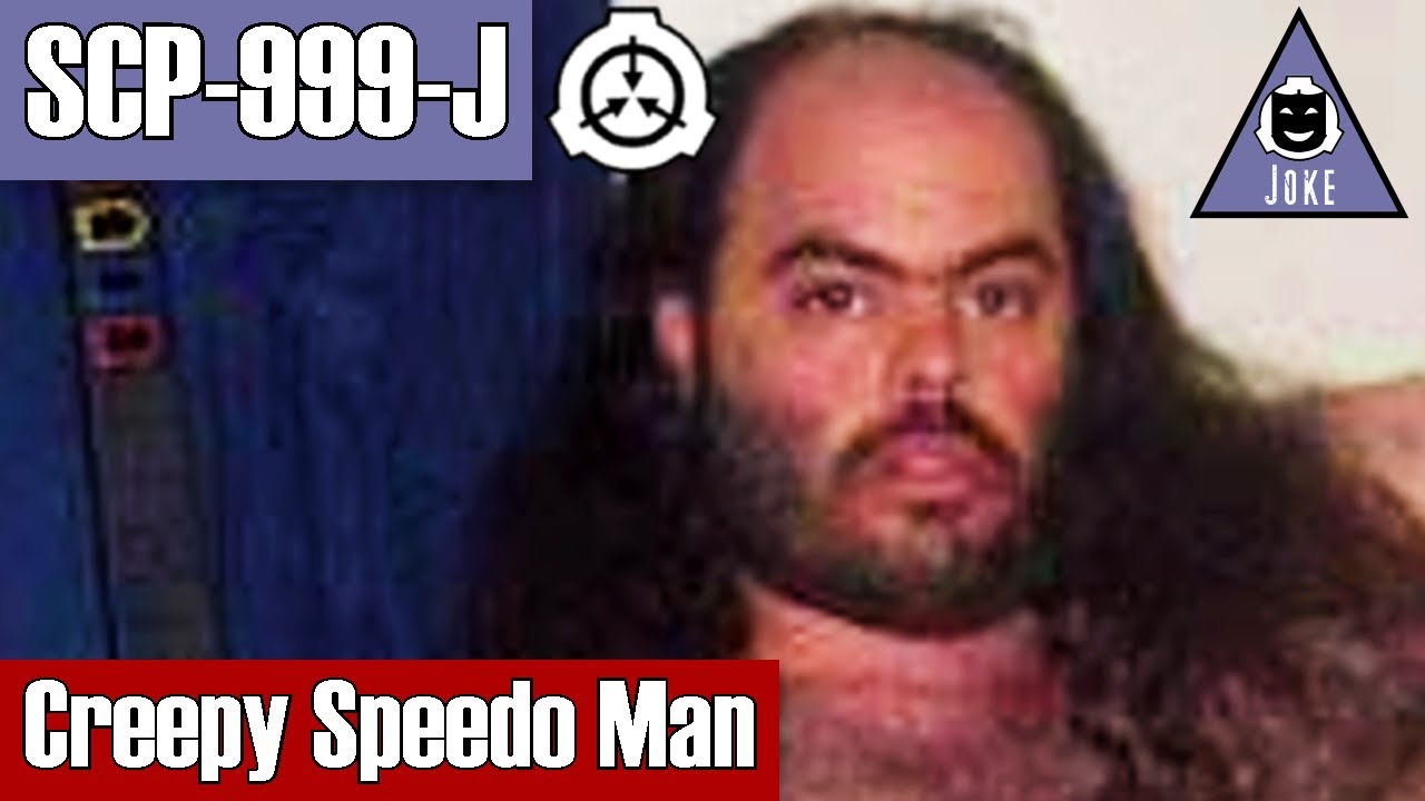 SCP-999-J Creepy Speedo Man