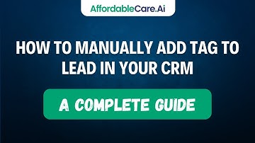 How to Manually Add Tags to Leads in Your CRM