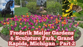Frederik Meijer Gardens & Sculpture Park Grand Rapids, Michigan - Part 2