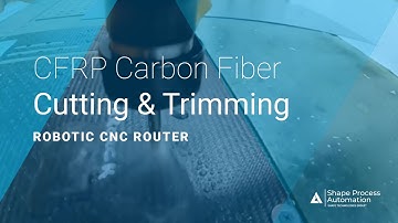 CFRP Carbon Fiber Cutting & Trimming using 3D Robotics for Advanced Composites Post Processing - SPA