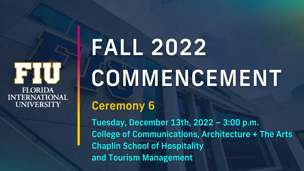 FIU Fall 2022 Commencement Ceremony 6 Tuesday, December 13th, 2022