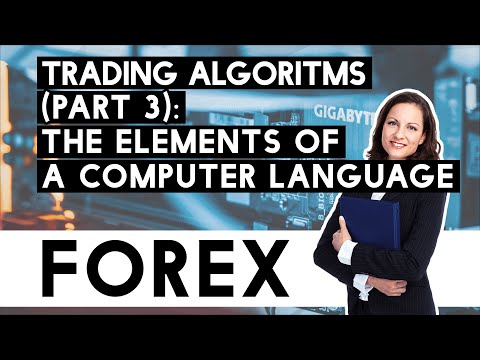 Forex Trading Algorithms Part 3-Converting Trading Strategy To EA’s & Elements Of Computer Language!