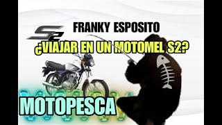 MOTOMEL S2 BASE | ¿SIRVE PARA VIAJAR Y RUTEAR? moto + pesca + CAMPING TALAVERA Mirala ACÁ