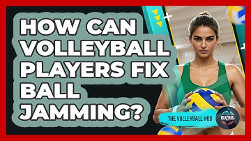 How Can Volleyball Players Fix Ball Jamming? - The Volleyball Hub