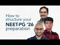 How to structure your NEET-PG 2026 preparation