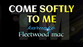 COME SOFTLY TO ME Fleetwood Mac karaoke