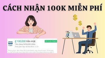 Cách Lụm 100K Free Cực Đơn Giản Trên Điện Thoại | App Kiếm Tiền Miễn phí 2025