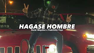 Hagase Hombre - Oscar Maydon x Padrinito Toys