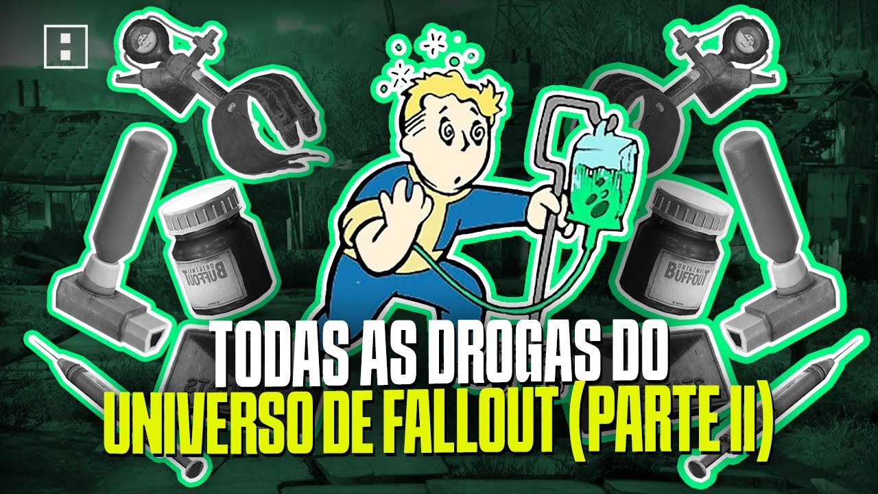 TODAS AS DROGAS DO UNIVERSO DE FALLOUT (PARTE II)