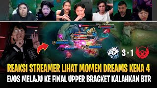 Momen Dreams Kena 4 di Lord Tumbangkan BTR ! Reaksi Streamer EVOS vs BTR MPL ID S13 Playoff