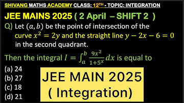 Q) Let (𝑎,𝑏) be the point of intersection of the curve 𝑥^2=2𝑦 and the straight line 𝑦−2𝑥−6=0