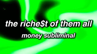 The Richet Of Them All Money Subliminal