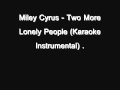 Miley Cyrus Two More Lonely People Karaoke Instrumental Download