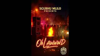 Sgubhu Mlilo-Oh Lawwwd (Official Audio)