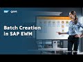 🔢 Batch Creation in SAP EWM | Step-by-Step Process Explained
