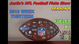 Week 13 | Justin's 2019/2020 NFL Football Picks Show