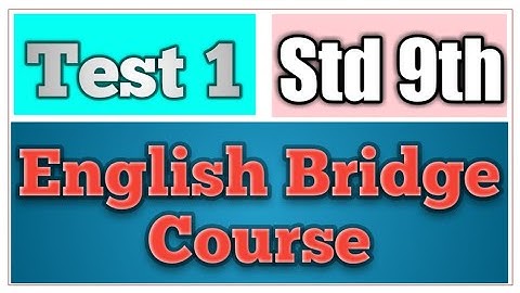 Standard 9th | Subject English Bridge Course | Test 1 | All Questions Solved with Answers |