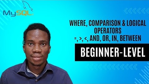 WHERE, Comparison & Logical Operators (AND, OR, IN BETWEEN) | MySQL for Beginners