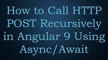 How to Call HTTP POST Recursively in Angular 9 Using Async/Await