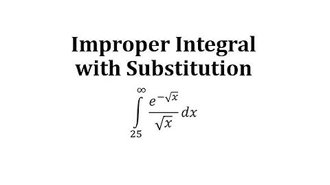 Improper Integral with Substitution:  e^(-sqrt(x))/sqrt(x)